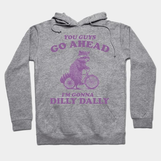 Dilly Dally Shirt / Funny Y2K Shirt / Vintage Raccoon Shirt / Funny Shirt / Meme Shirt / Gift for Boyfriend Hoodie by Hamza Froug